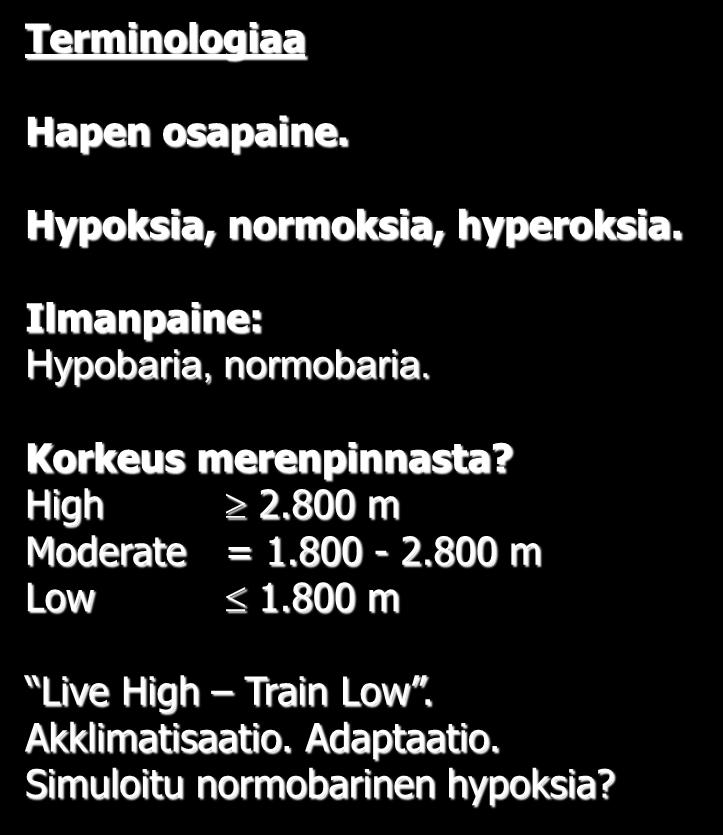 800 m Low 1.800 m Live High Train Low. Akklimatisaatio. Adaptaatio. Simuloitu normobarinen hypoksia? OK Mexico Cityssa 1968 (2.240 m) käynnisti tutkimusmyllyn.