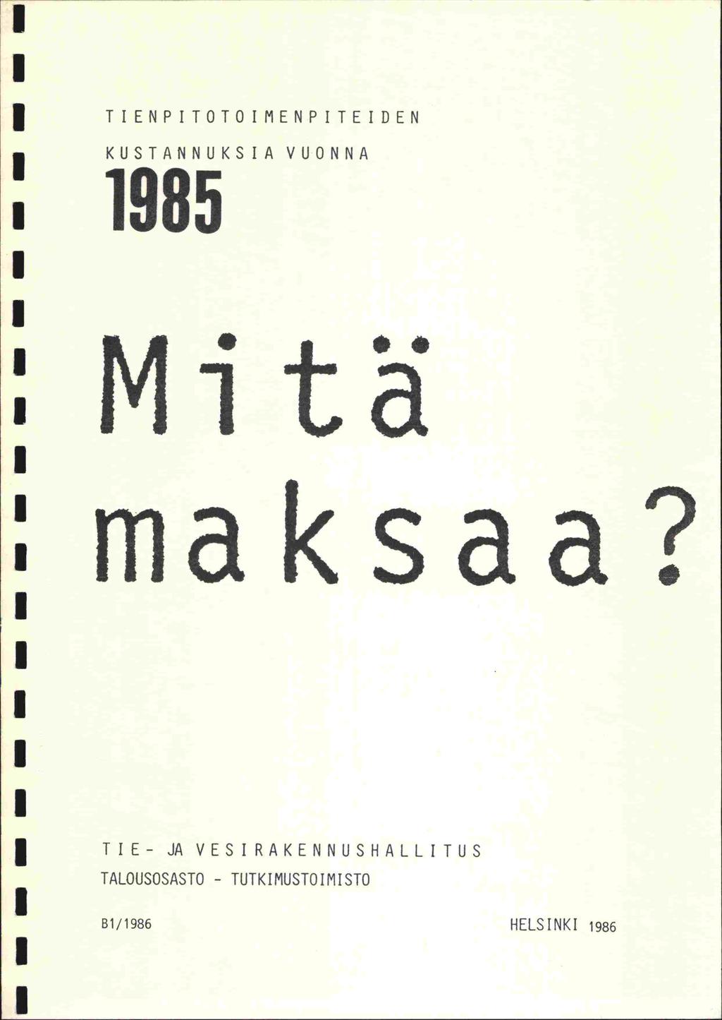 T 1 ENP ITOTO I(IENP 1 TEl DEN KUSTANNUKSIA VUONNA 1985 Mitä maksa a?