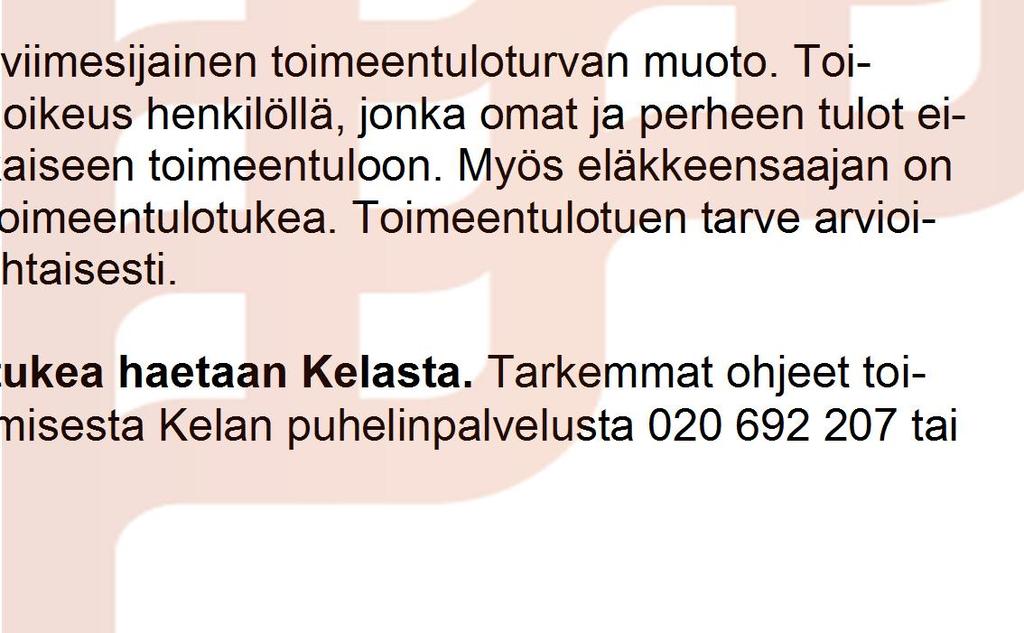 Tampereen palveluliikenteen kuljetustuet ja harkinnanvarainen kuljetuspalvelu, sekä erilaiset verotusta ja asiakasmaksuja keventävät vähennykset. Myös asunnon korjaustöihin on mahdollista hakea tukea.