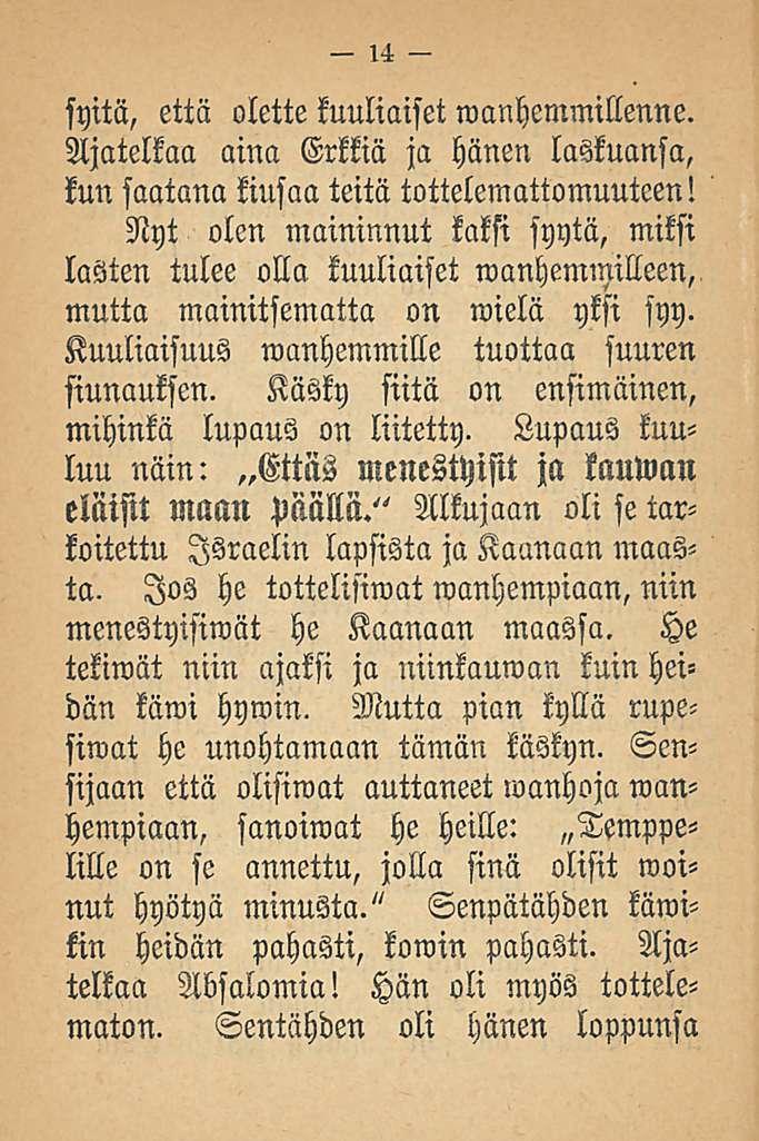 syitä, että olette kuuliaiset wanhemmillenne. Ajatelkaa aina Erkkiä ja hänen laskuansa, kun saatana kiusaa teitä tottelemattomuuteen!