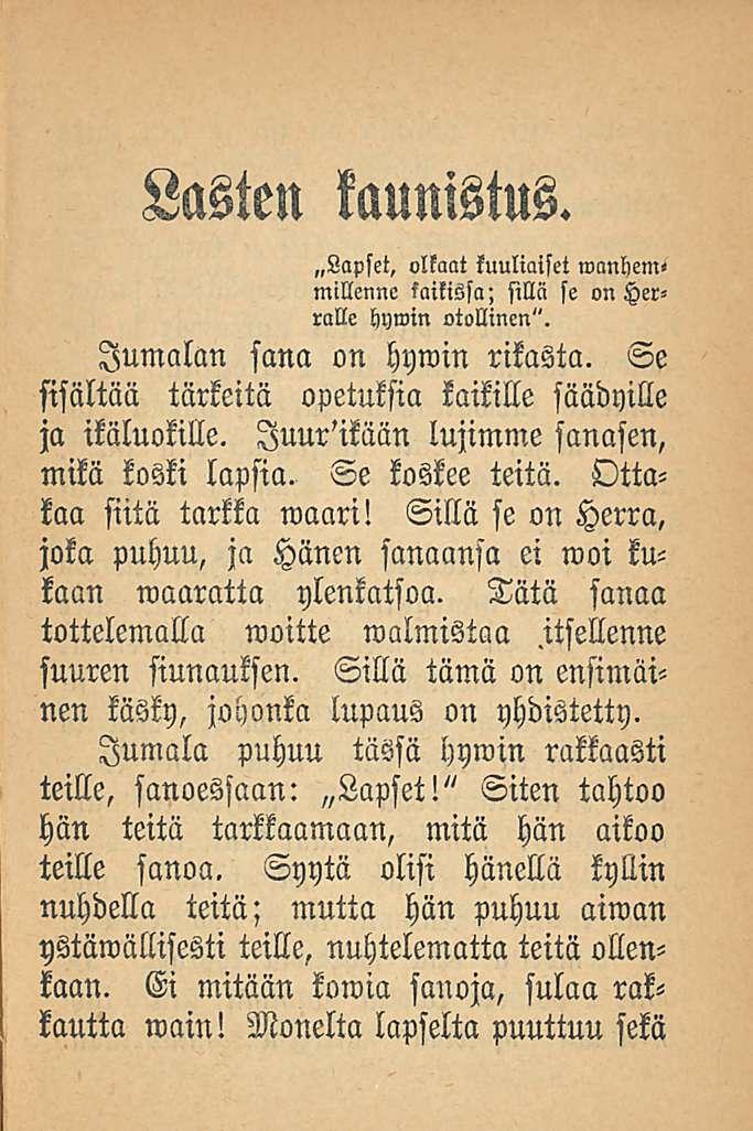 Lasten tanmstns. Lapset, olkllat tuulmiset w»nhem< millenne kaikissa; sillä se on Herralle hymin otollinen". Jumalan sana on hywin rikasta.