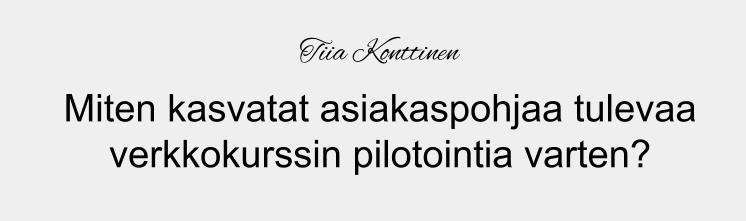 Tämä työkirja on tarkoitettu täydentämään blogipostausta, joka löytyy www.tiiakonttinen.fi sivustolta.