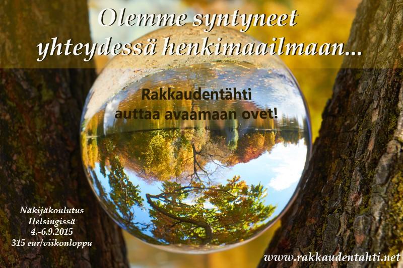 Intuition Vahvistaminen Anu Markoff, Rakkaudentähti Ry Näkijäkoulutus Helsingissä la-su 5.-6.9.2015 Lauantai 10-20.00 Sunnuntai 10-15.00 Lopuksi Rakkauden Voimalla hoitotapahtuma 16-20.