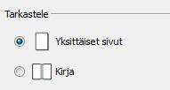 Näyttämisen vaihtoehdot Tulostuksen esikatselussa voit tarkastella asiakirjaasi kahdessa tilassa: Yksittäisinä sivuina. Yksi sivu näytetään kerrallaan. KIrjana.