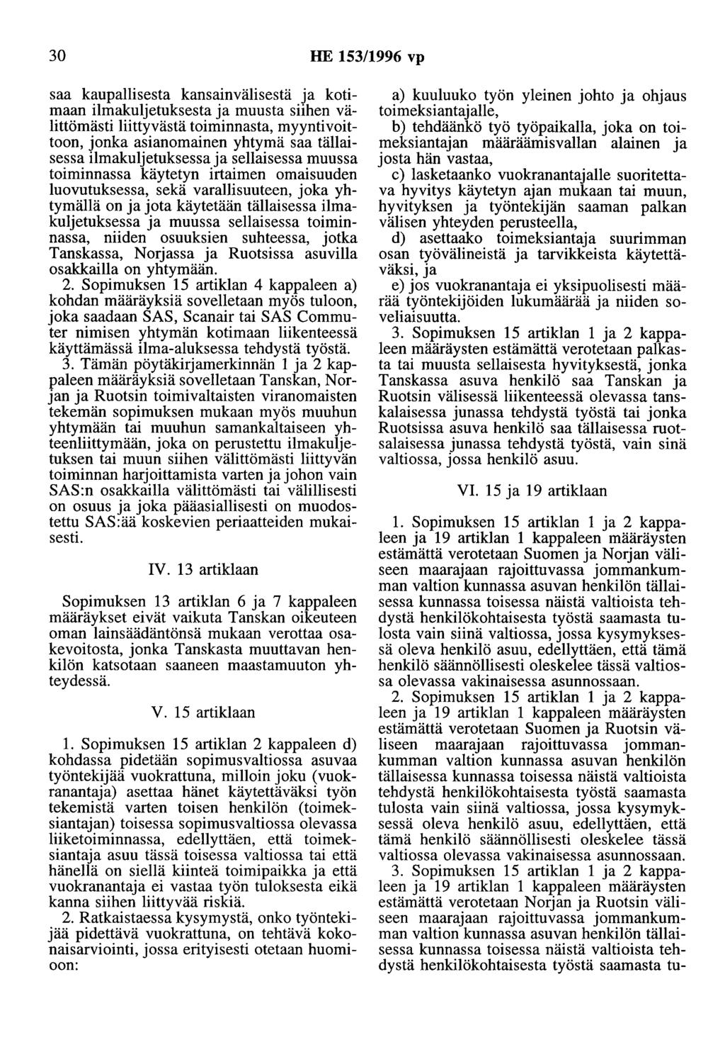 30 HE 153/1996 vp saa kaupallisesta kansainvälisestä ja kotimaan ilmakuljetuksesta ja muusta siihen välittömästi liittyvästä toiminnasta, myyntivoittoon, jonka asianomainen yhtymä saa tällaisessa