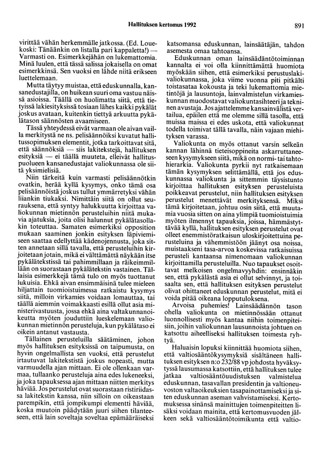 Hallituksen kertomus 1992 891 virittää vähän herkemmälle jatkossa. (Ed. Louekoski: Tänäänkin on listalla pari kappaletta!) Varmasti on. Esimerkkejähän on lukemattomia.