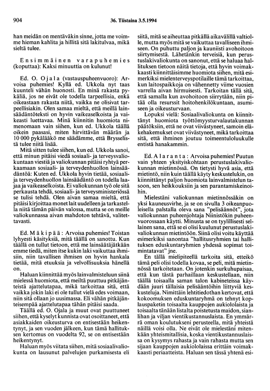 904 36. Tiistaina 3.5. 1 994 han meidän on mentäväkin sinne, jotta me voimme hieman kahlita ja hiiiitä sitä lakitulvaa, mikä sieltä tulee.