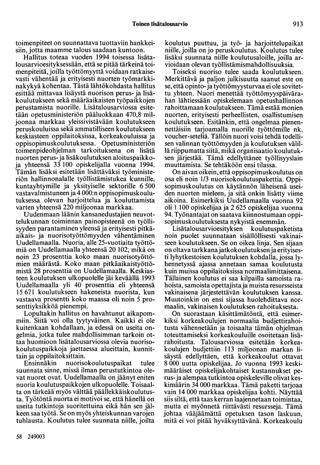 Toinen lisätalousarvio 913 toimenpiteet on suunnattava tuottaviin hankkeisiin, jotta maamme talous saadaan kuntoon.