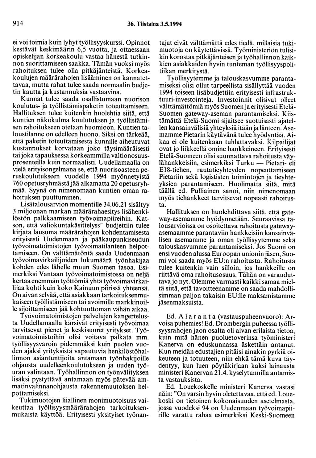 914 36. Tiistaina 3.5.1994 ei voi toimia kuin lyhyt työllisyyskurssi. Opinnot kestävät keskimäärin 6,5 vuotta, ja ottaessaan opiskelijan korkeakoulu vastaa hänestä tutkinnon suorittamiseen saakka.