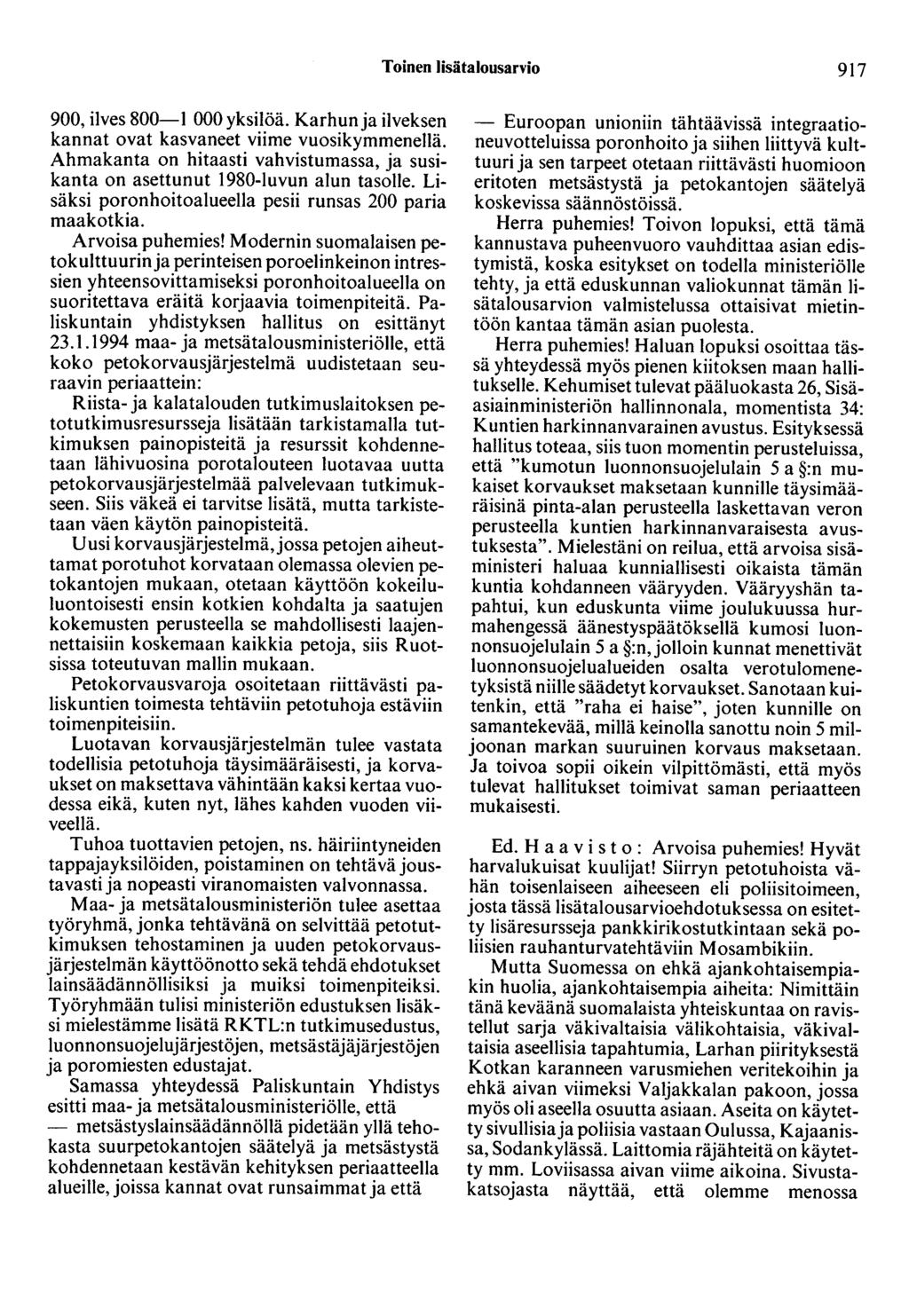 Toinen lisätalousarvio 917 900, ilves 800-1 000 yksilöä. Karhun ja ilveksen kannat ovat kasvaneet viime vuosikymmenellä.