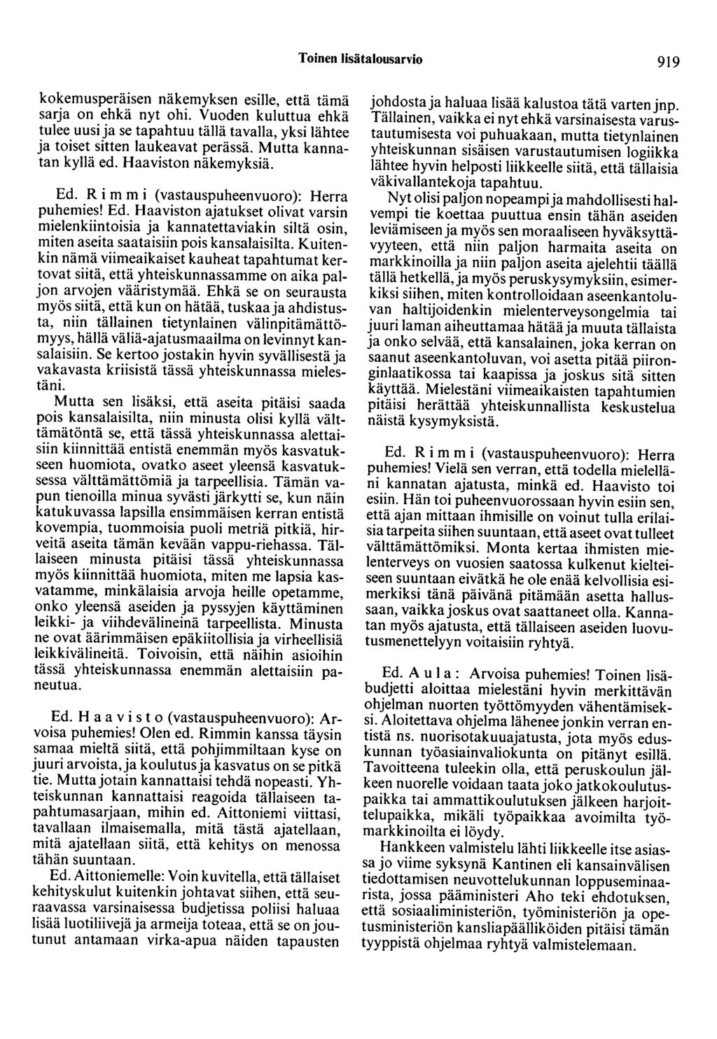 Toinen lisätalousarvio 919 kokemusperäisen näkemyksen esille, että tämä sarja on ehkä nyt ohi.