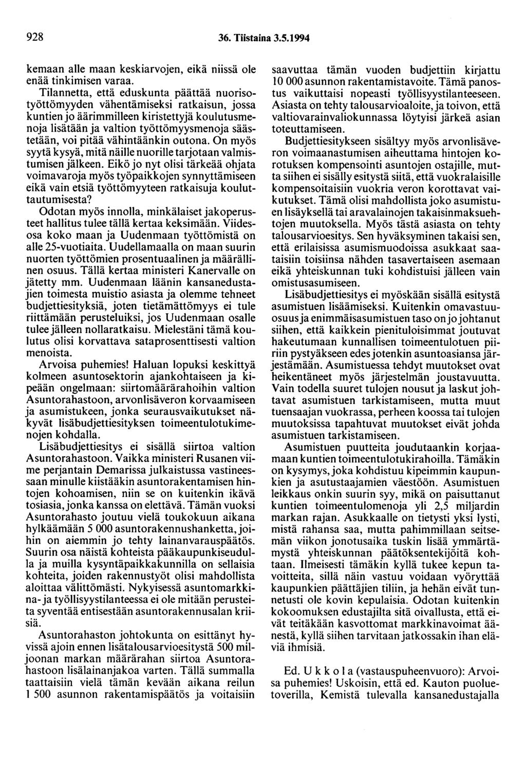 928 36. Tiistaina 3.5.1994 kemaan alle maan keskiarvojen, eikä niissä ole enää tinkimisen varaa.