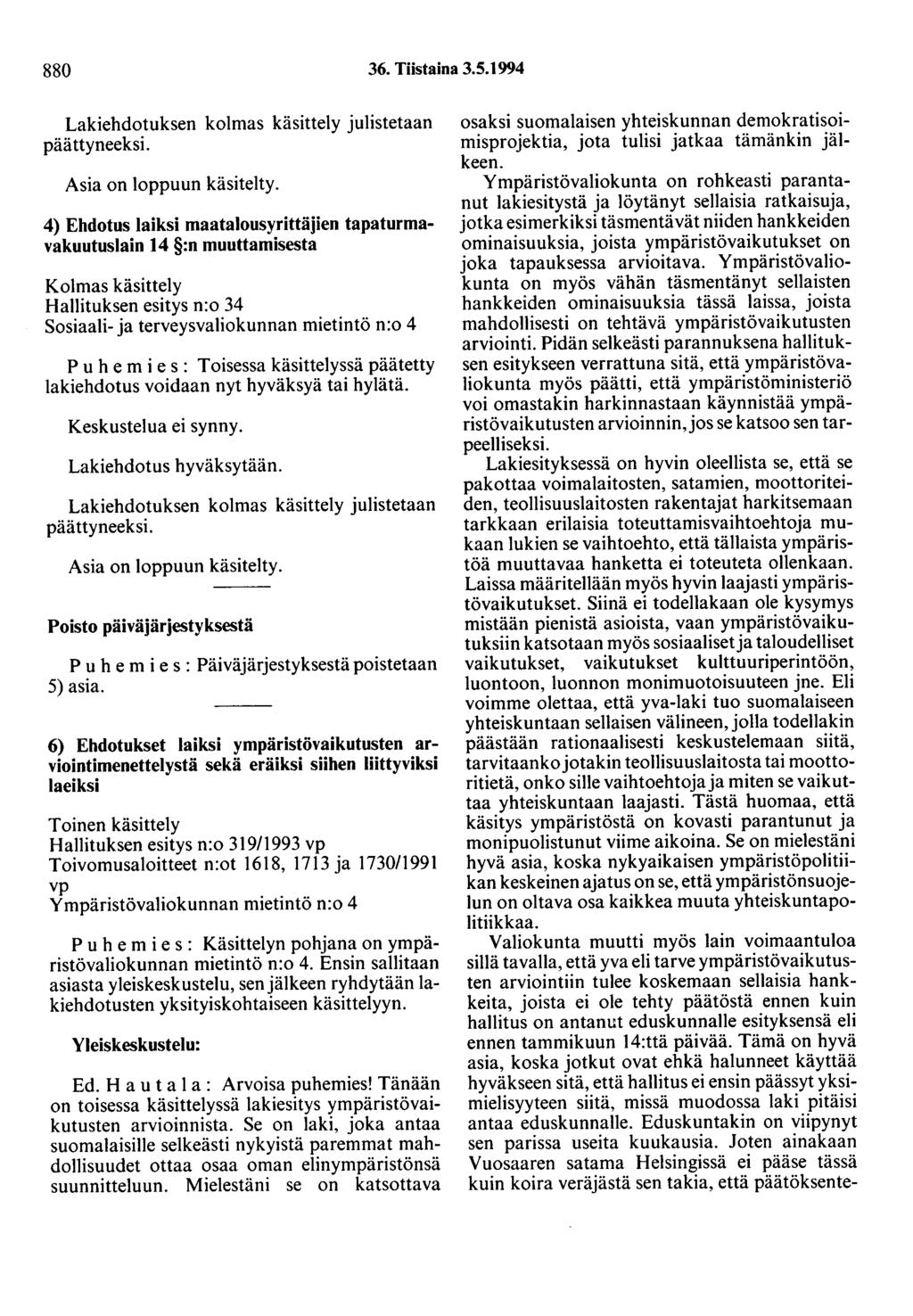 880 36. Tiistaina 3.5.1994 Lakiehdotuksen kolmas käsittely julistetaan pää ttyneeksi. Asia on loppuun käsitelty.