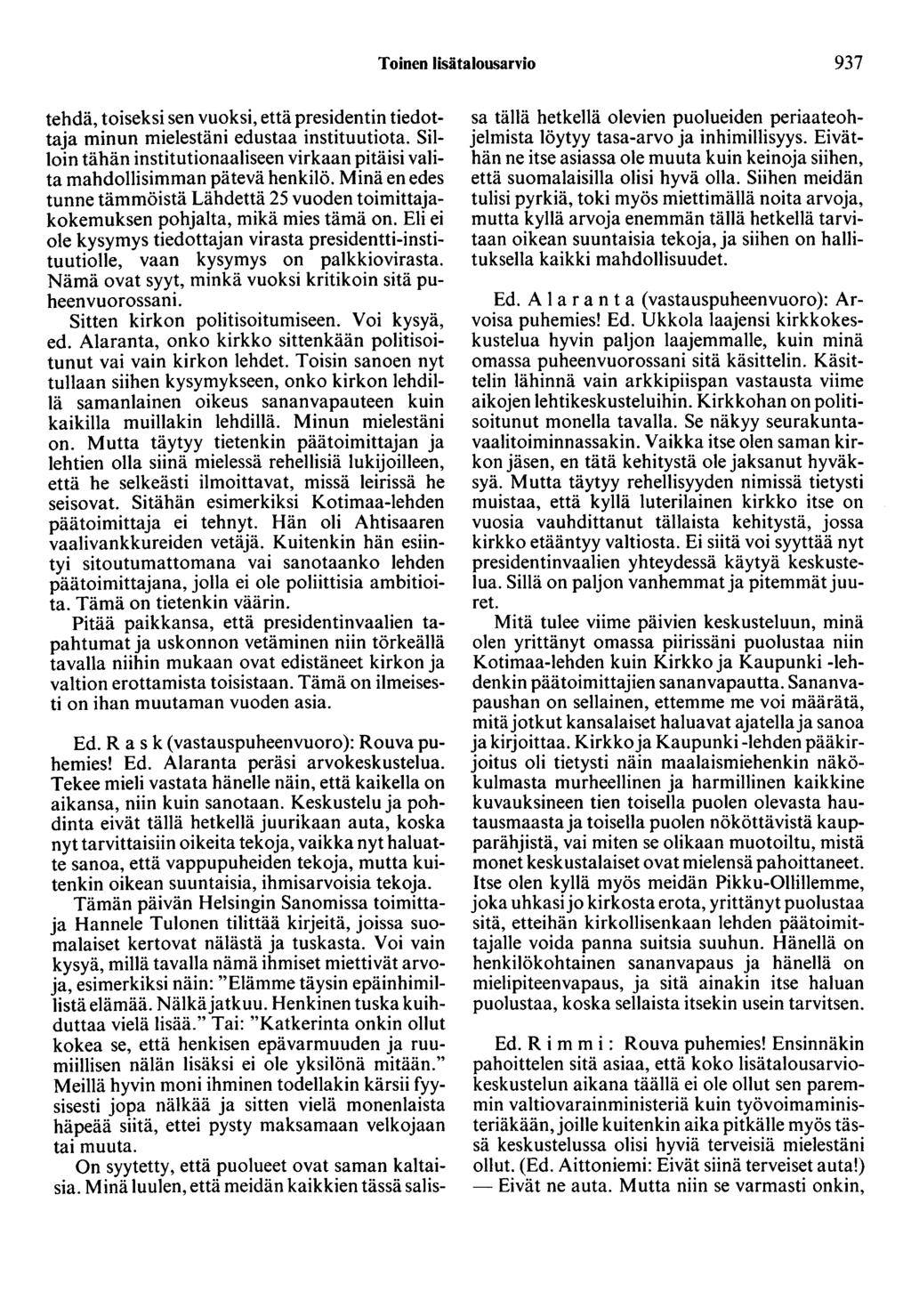 Toinen lisätalousarvio 937 tehdä, toiseksi sen vuoksi, että presidentin tiedottaja minun mielestäni edustaa instituutiota.