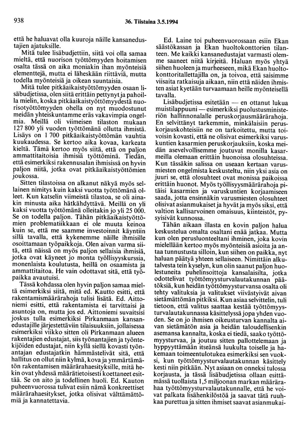 938 36. Tiistaina 3.5.1994 että he haluavat olla kuuroja näille kansanedustajien ajatuksille.