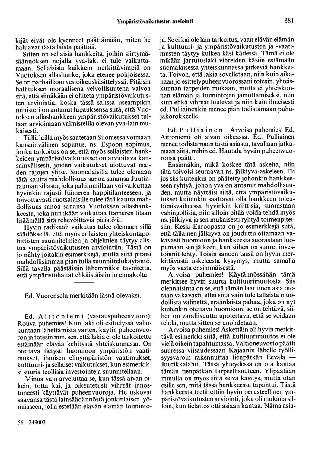 Ympäristövaikutusten arviointi 881 kijät eivät ole kyenneet päättämään, miten he haluavat tästä laista päättää.