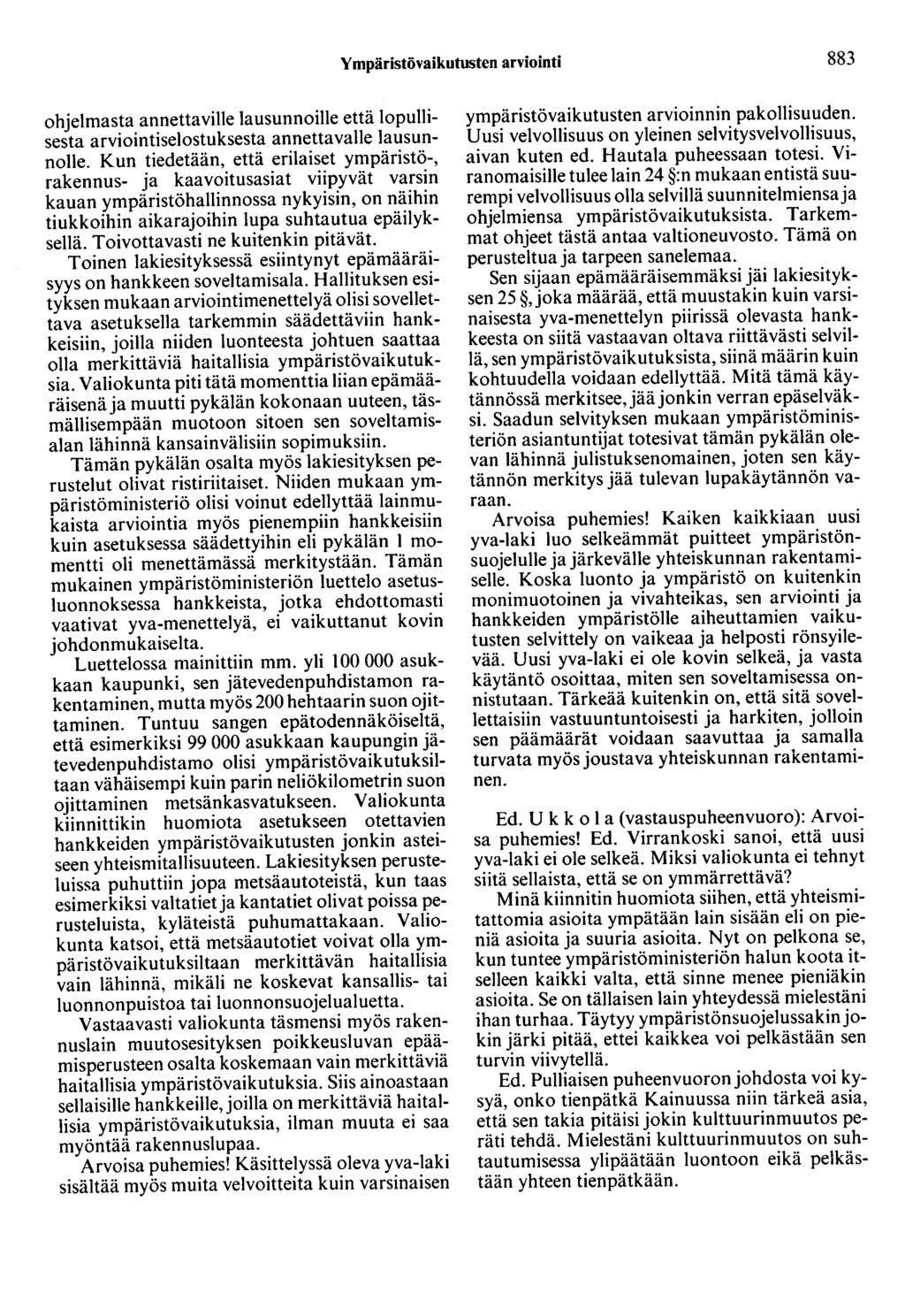 Ympäristövaikutusten arviointi 883 ohjelmasta annettaville lausunnoille että lopullisesta arviointiselostuksesta annettavalle lausunnolle.