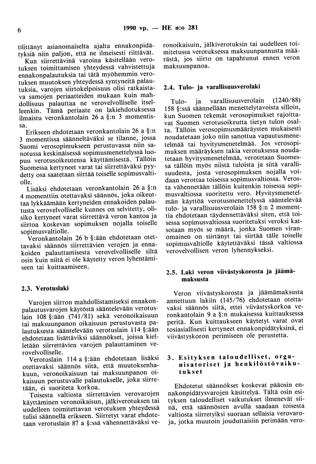 6 1990 vp. - HE n:o 281 tilittänyt asianomaiselta ajalta ennakonpidätyksiä niin paljon, että ne ilmeisesti riittävät.