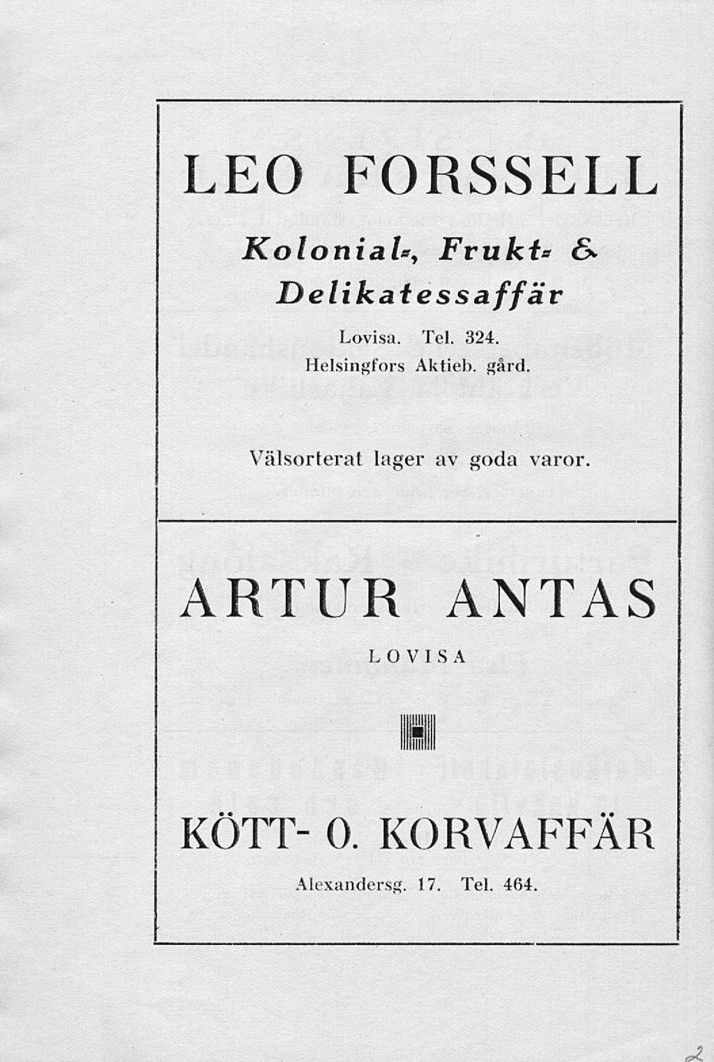 i LEO FORSSELL Koloniale, Frukte & Delikatess affär Lovisa. Tel. 324. Helsingfors Aktieb. gård.