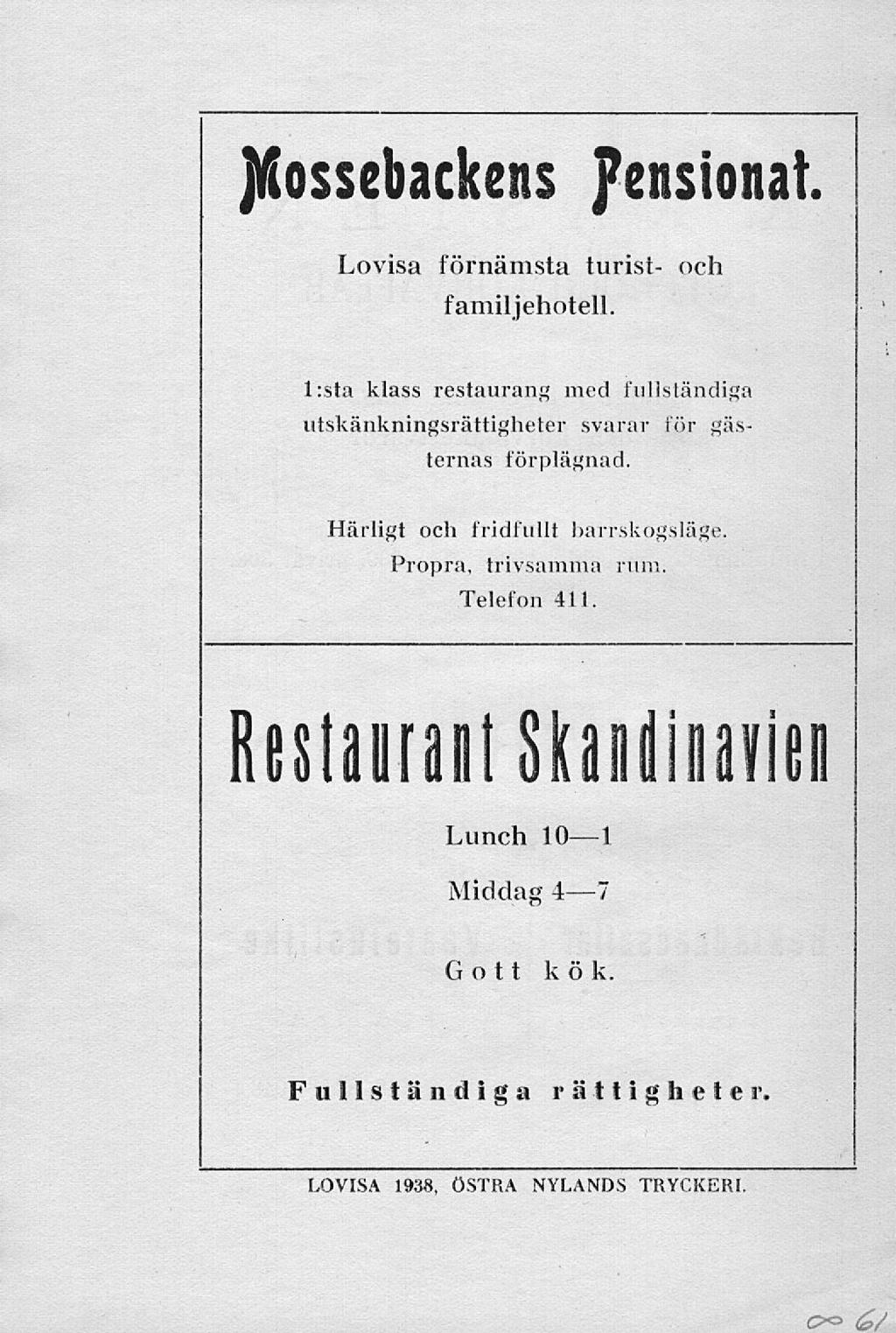 Jtiossebackens pensionat Lovisa förnämsta turist- och familjehotell. l:sta klass restaurang med fullständiga utskänkningsrättigheter svarar för gästernas förplägnad.