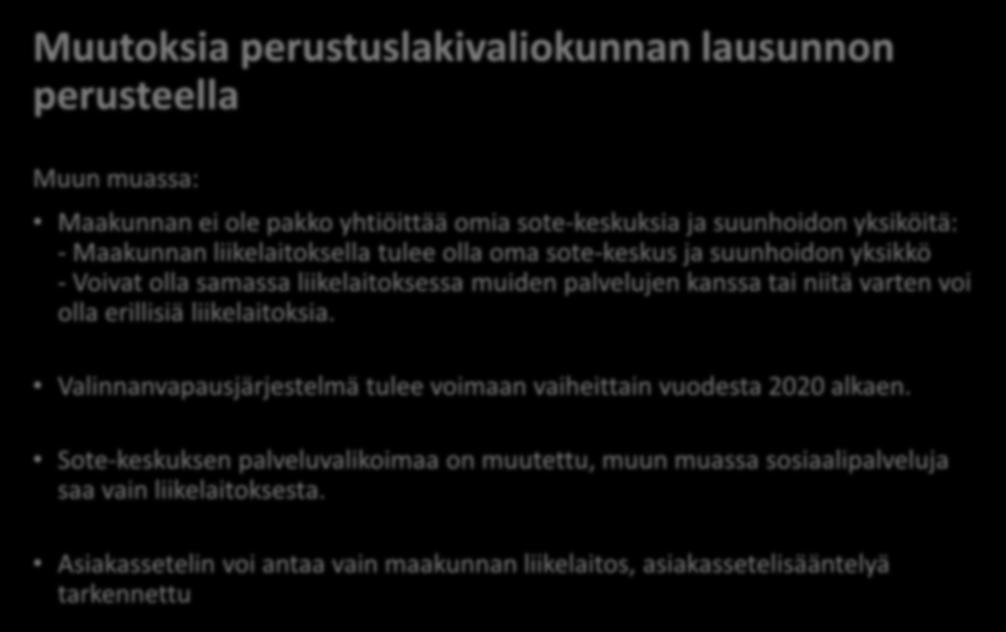 varten voi olla erillisiä liikelaitoksia. Valinnanvapausjärjestelmä tulee voimaan vaiheittain vuodesta 2020 alkaen.