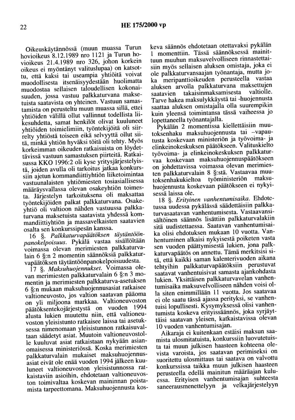 22 HE 175/2000 vp Oikeuskäytännössä (muun muassa Turun hovioikeus 8.12.1989 nro 1121 ja Turun hovioikeus 21.4.