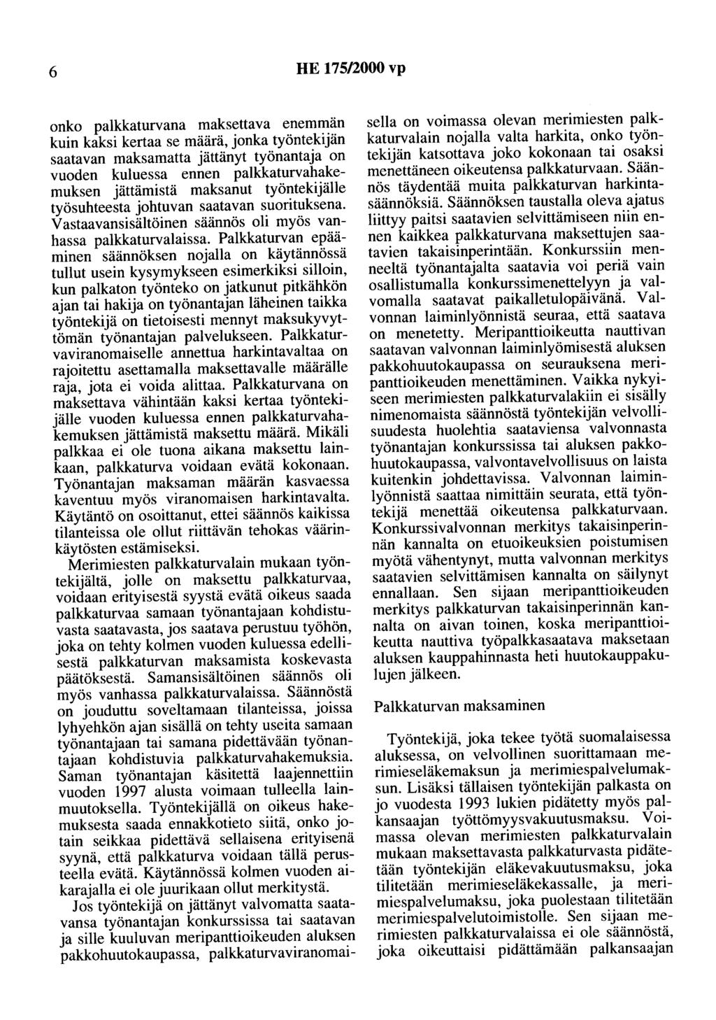 6 HE 175/2000 vp onko palkkaturvana maksettava enemmän kuin kaksi kertaa se määrä, jonka työntekijän saatavan maksamatta jättänyt työnantaja on vuoden kuluessa ennen palkkaturvahakemuksen jättämistä