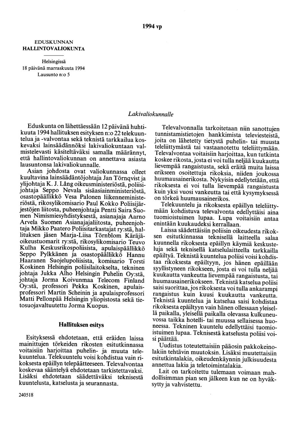 1994vp EDUSKUNNAN HALLINTOVALIOKUNTA Helsingissä 18 päivänä marraskuuta 1994 Lausunto n:o 5 Lakivaliokunnalle Eduskunta on lähettäessään 12 päivänä huhtikuuta 1994 hallituksen esityksen n:o 22