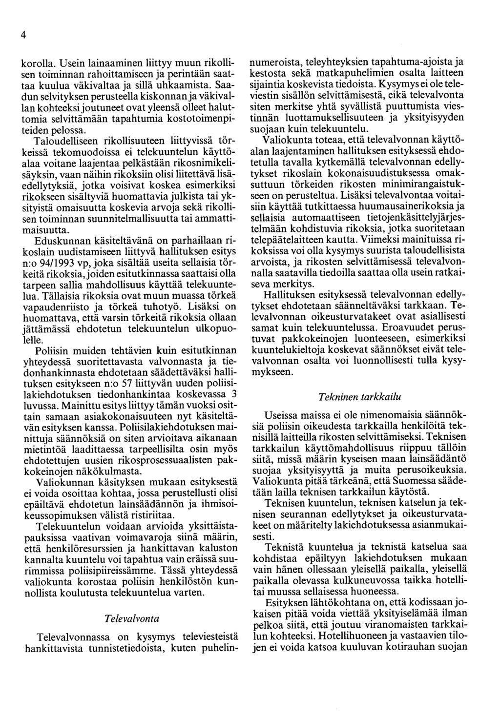 4 korolla. Usein lainaaminen liittyy muun rikollisen toiminnan rahoittamiseen ja perintään saattaa kuulua väkivaltaa ja sillä uhkaamista.