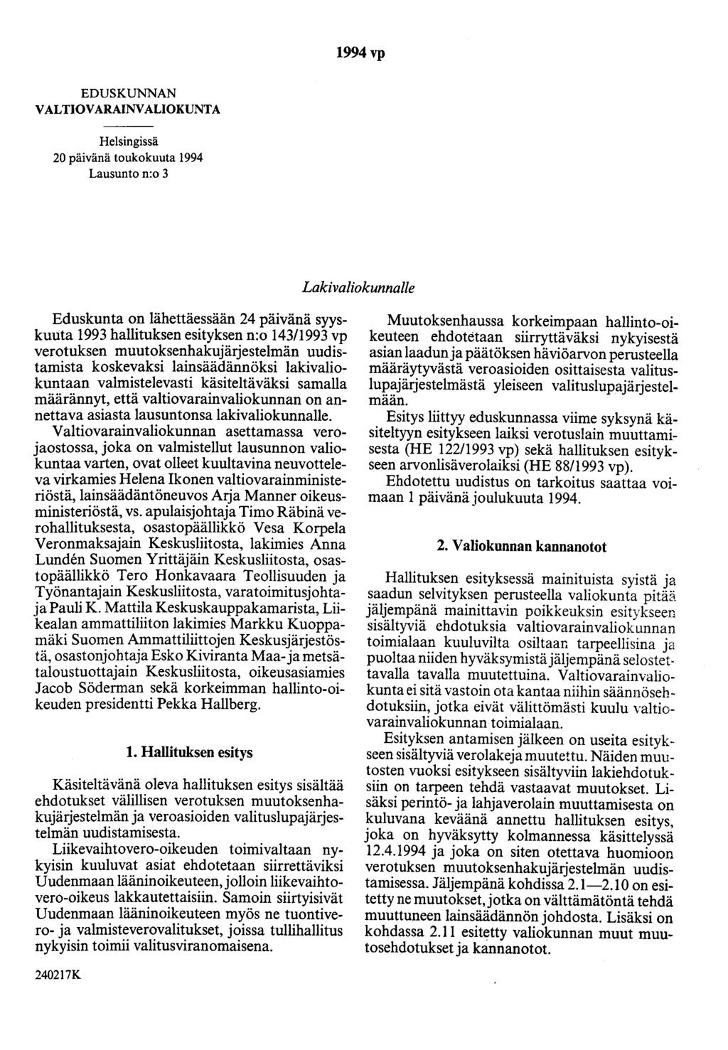 1994vp EDUSKUNNAN VALTIOVARAINVALIOKUNTA Helsingissä 20 päivänä toukokuuta 1994 Lausunto n:o 3 valiokunnalle Eduskunta on lähettäessään 24 päivänä syyskuuta 1993 hallituksen esityksen n:o 143/1993 vp