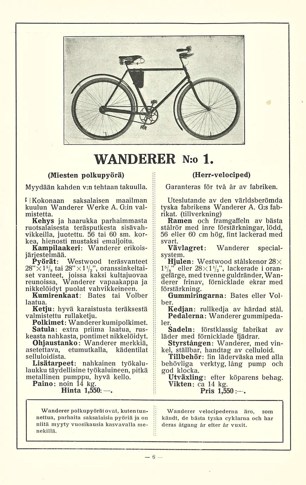 (Miesten polkupyörä) Myydään kahden v:n tehtaan takuulla. t [Kokonaan saksalaisen maailman kuulun Wanderer Werke A. G:in valmistetta.