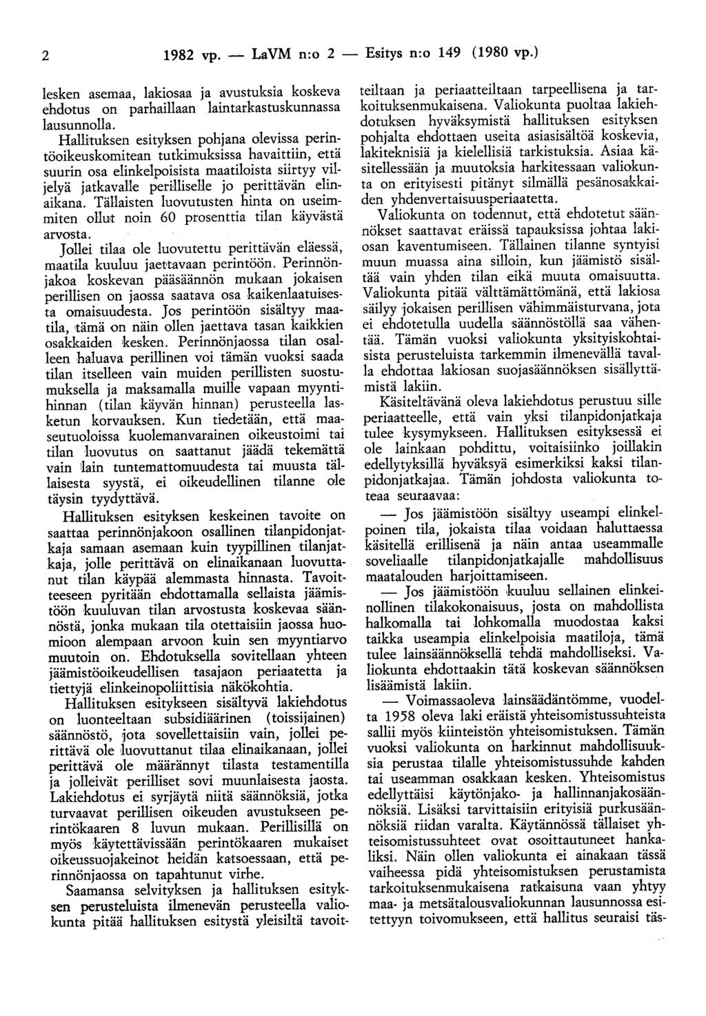 2 1982 vp. - LaVM n:o 2 - Esitys n:o 149 (1980 vp.) lesken asemaa, lakiosaa ja avustuksia koskeva ehdotus on parhaillaan laintarkastuskunnassa lausunnolla.
