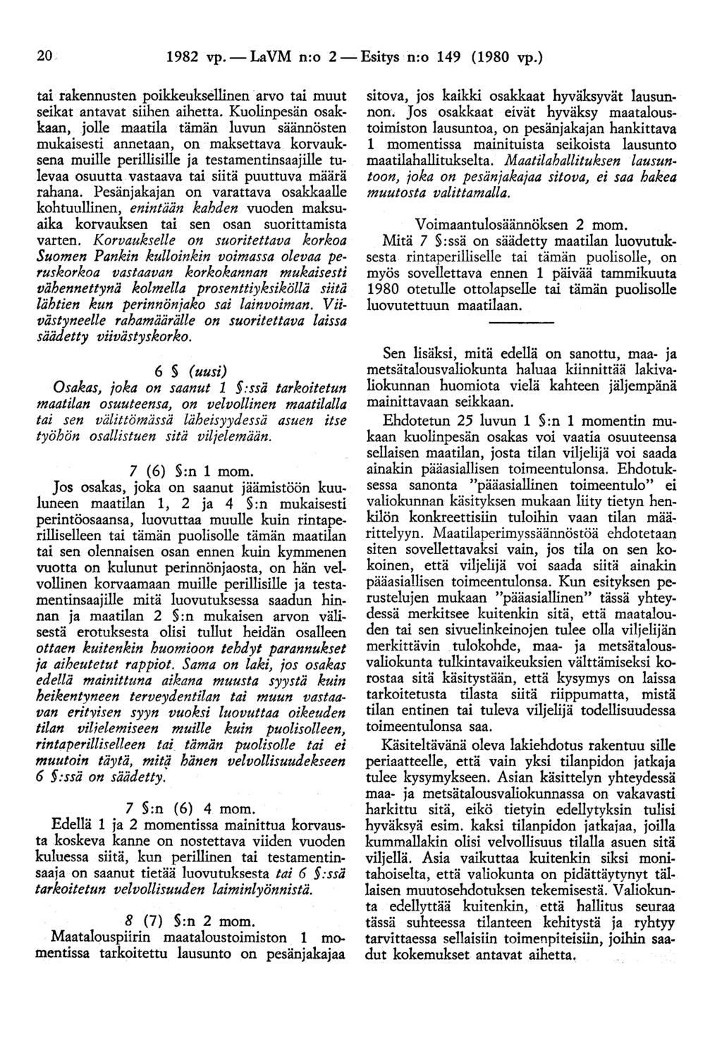 20 1982 vp.- LaVM n:o 2-Esitys n:o 149 (1980 vp.} tai rakennusten poikkeuksellinen arvo tai muut seikat antavat siihen aihetta.