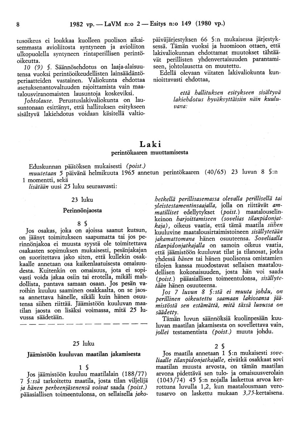 8 1982 vp.- LaVM n:o 2-Esitys n:o 149 (1980 vp.) tusoikeus ei loukkaa kuolleen puolison aikaisemmasta avioliitosta syntyneen ja avioliiton ulkopuolella syntyneen rintaperillisen perintöoikeutta.