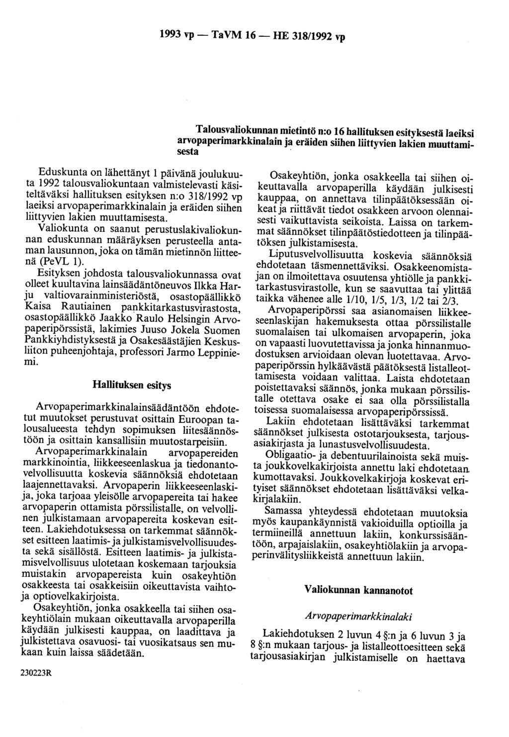 1993 vp- TaVM 16- HE 318/1992 vp Talousvaliokunnan mietintö n:o 16 hallituksen esityksestä laeiksi arvopaperimarkkinalain ja eräiden siihen liittyvien lakien muuttamisesta Eduskunta on lähettänyt 1