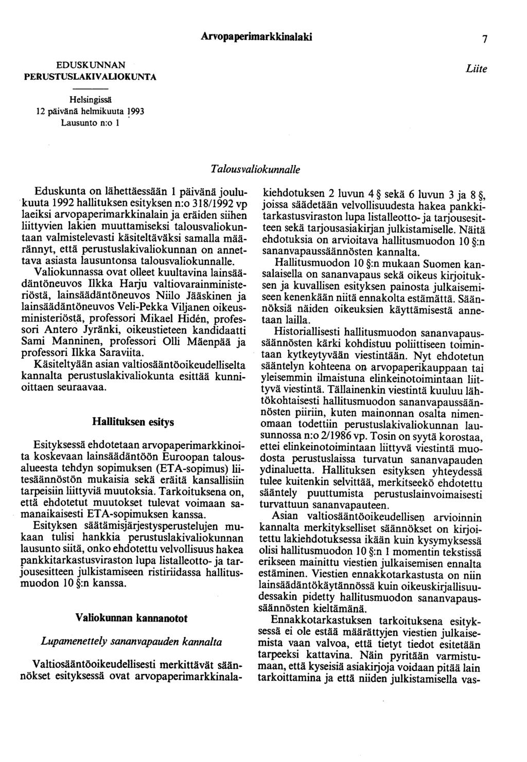 Arvo paperimarkkinalaki 7 EDUSKUNNAN PERUSTUSLAKIVALIOKUNTA Liite Helsingissä 12 päivänä helmikuuta ~993 Lausunto n:o 1 Talousvaliokunnalle Eduskunta on lähettäessään 1 päivänä joulukuuta 1992