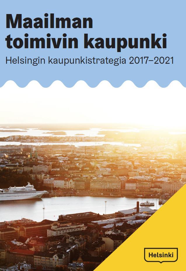 Helsingin strategia 6 000 asuntoa / vuosi 2017-18 7 000 asuntoa / vuosi 2019-21 Raide-Jokerin varteen rakennetaan riittävän tehokkaasti