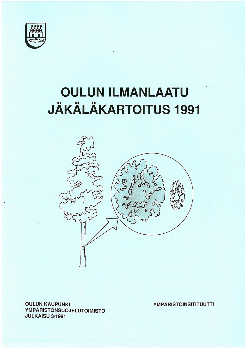 OULUN ILMANLAATU JÄKÄLÄKARTOITUS 1991 OULUN KAUPUNKI