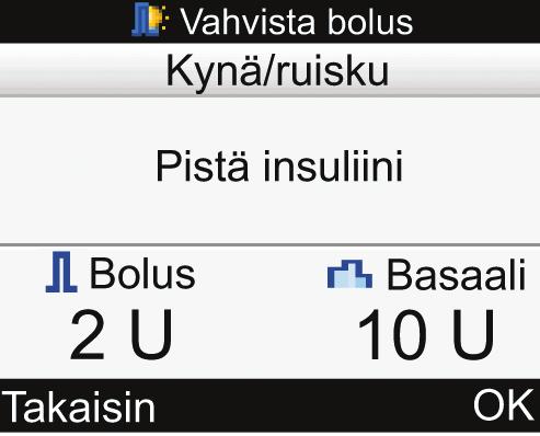 Basaalimäärän säätäminen: j Valitse Basaali-merkintäkenttä ja paina näppäintä =. j Aseta basaali-insuliinin määrä ja paina näppäintä =. Vahvista valinnat valitsemalla Vahvista. 3.