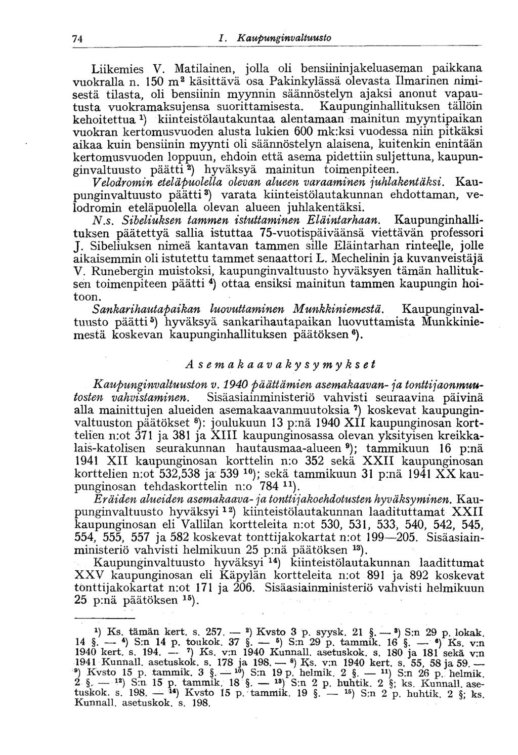 74 1. Kaupunginvaltuusto 74 Liikemies V. Matilainen, jolla oli bensiinin jakeluaseman paikkana vuokralla n.