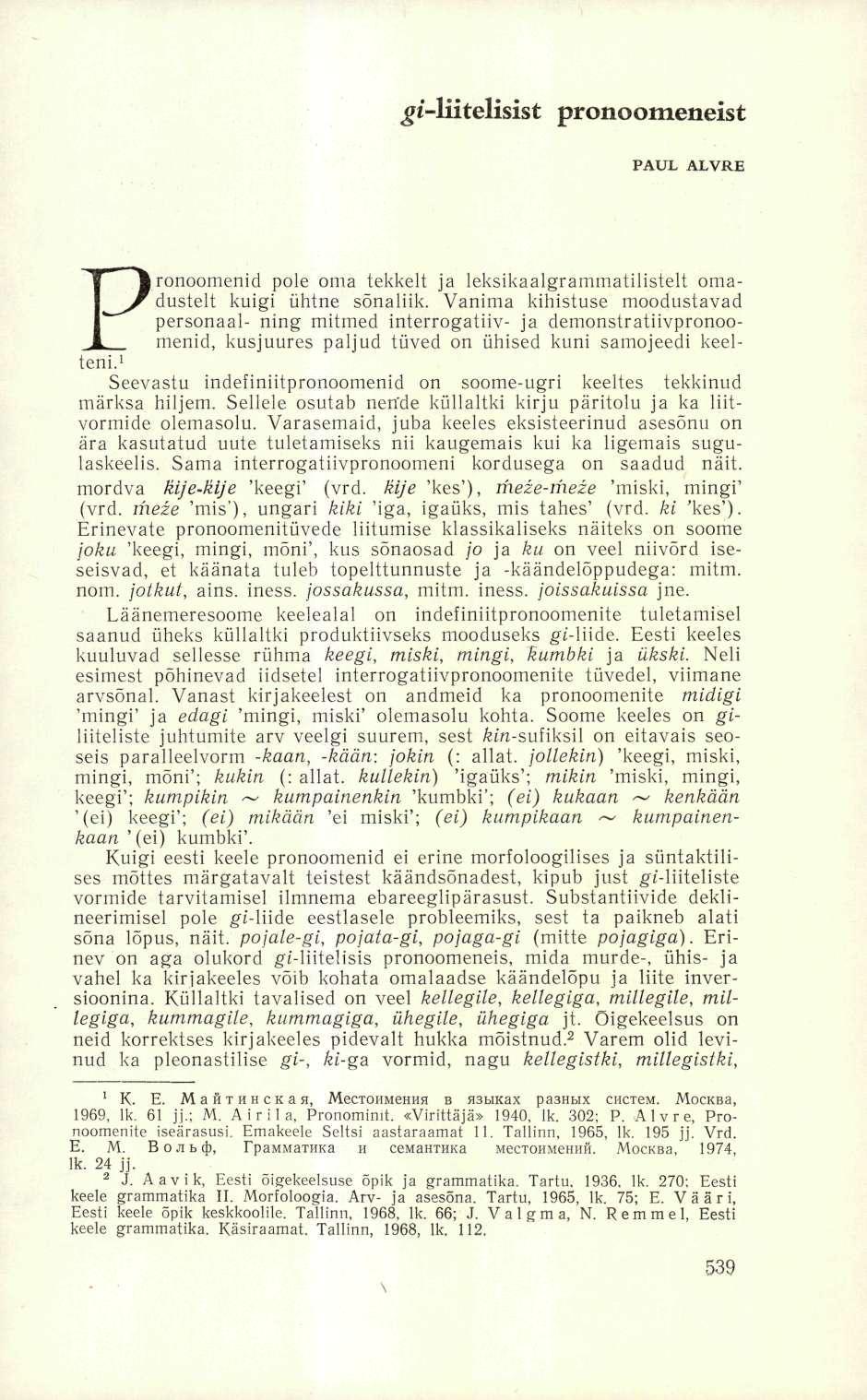 ^/-liitelisist pronoomeneist PAUL ALVRE Pronoomenid pole oma tekkelt ja leksikaalgrammatilistelt omadustelt kuigi ühtne sõnaliik.