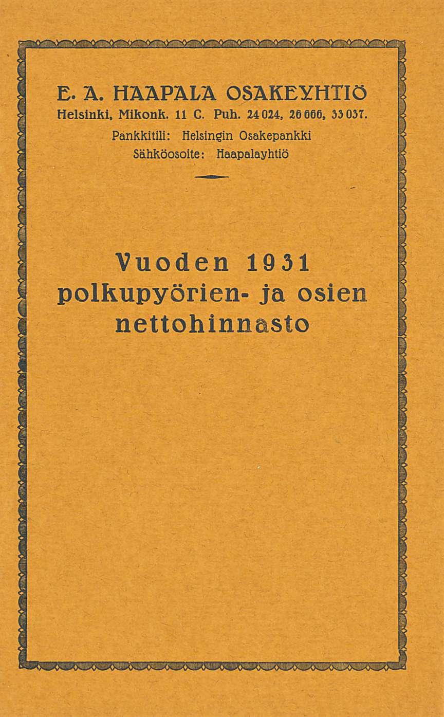 E. A. HAAPALA OSAKEYHTIÖ Helsinki Mikonk. 11 C. Puh. 24 024, 20 066, 33 03T.