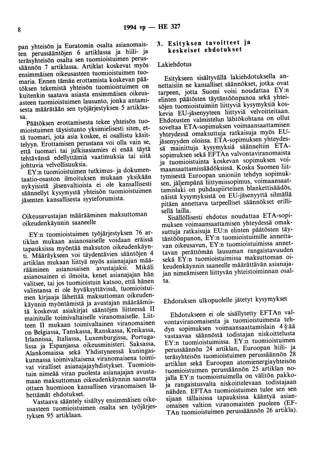 8 1994 vp - HE 327 pan yhteisön ja Euratomin osalta asianomaisten perussääntöjen 6 artiklassa ja hiili- ja teräsyhteisön osalta sen tuomioistuimen perussäännön 7 artiklassa.