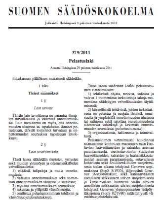 Pelastuslaki (379/2011) Selvityksen laatiminen ja pelastusviranomaisen arviointi 18-21 Voimaan 1.7.2011 Siirtymäsäännös 112 3 mom.