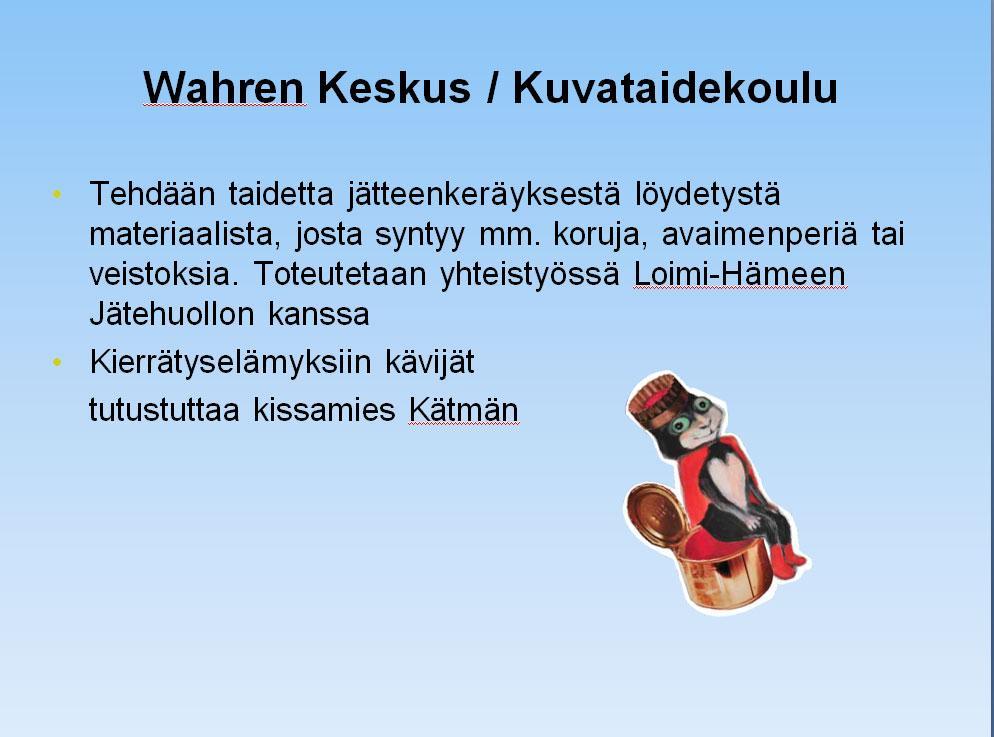 Wahren Keskus / Kuvataidekoulu Tehdään taidetta jätteenkeräyksestä löydetystä materiaalista, josta syntyy mm.