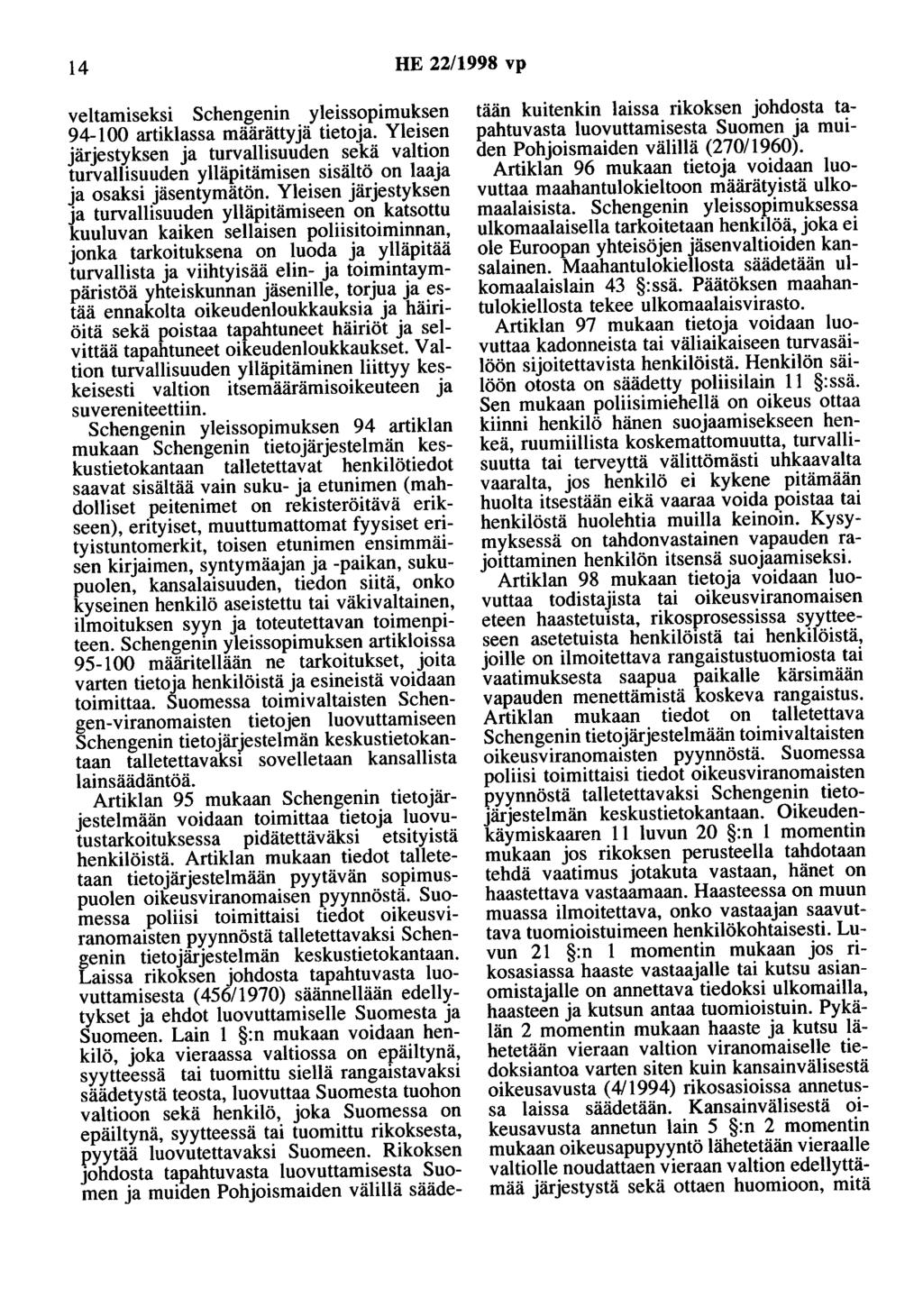 14 HE 22/1998 vp veltamiseksi Schengenin yleissopimuksen 94-100 artik1assa määrättyjä tietoja.
