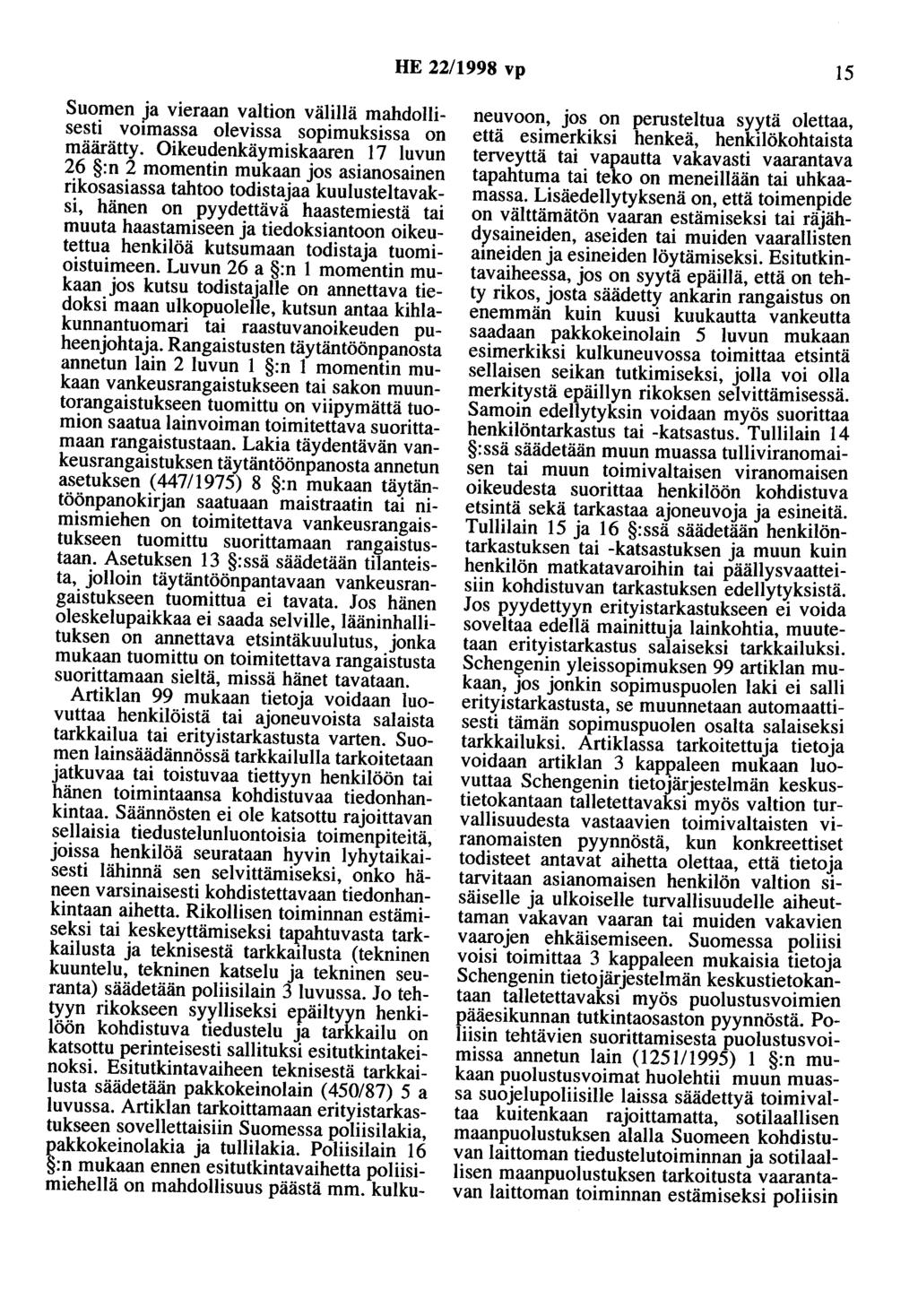 HE 22/1998 vp 15 Suomen ja vieraan valtion välillä mahdollisesti voimassa olevissa sopimuksissa on määrätty.