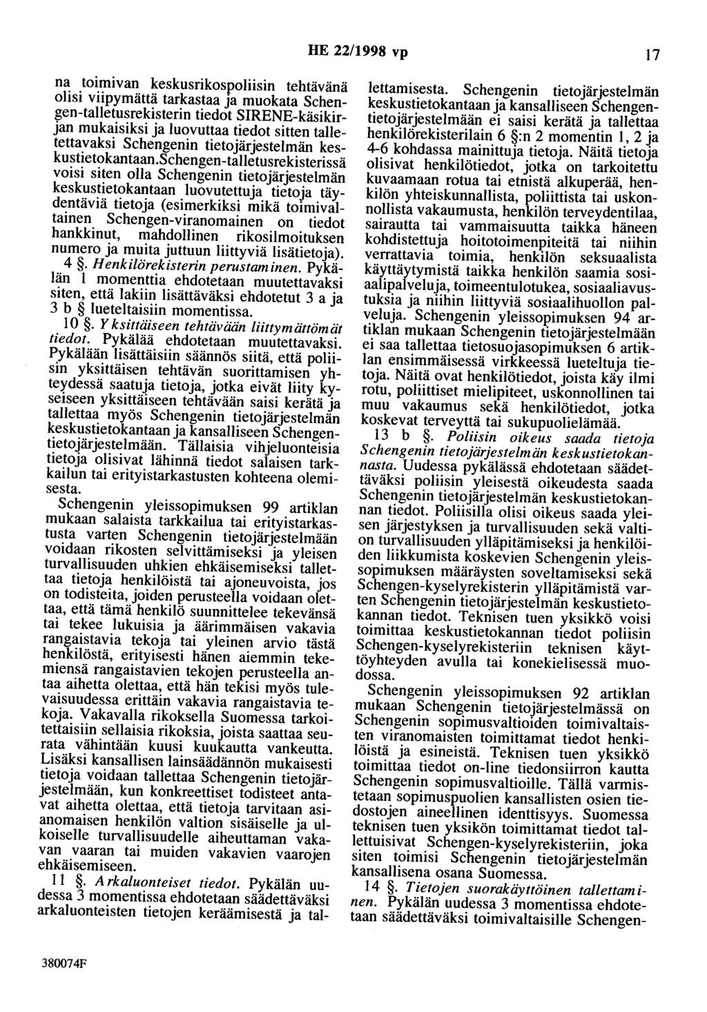 HE 22/1998 vp 17 na toimivan keskusrikospoliisin tehtävänä olisi viipymättä tarkastaa Ja muokata Schengen-talletusrekisterin tiedot SIRENE-käsikirjan mukaisiksi ja luovuttaa tiedot sitten