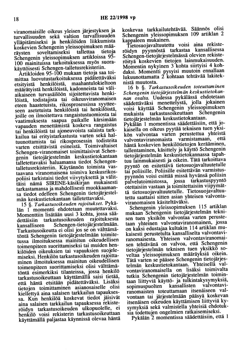 18 HE 22/1998 vp viranomaisille oikeus yleisen järjestyksen ja turvallisuuden sekä valtion turvallisuuden ylläpitämiseksi ja henkilöiden liikkumista koskevien Schengenin yleissopimuksen määräysten