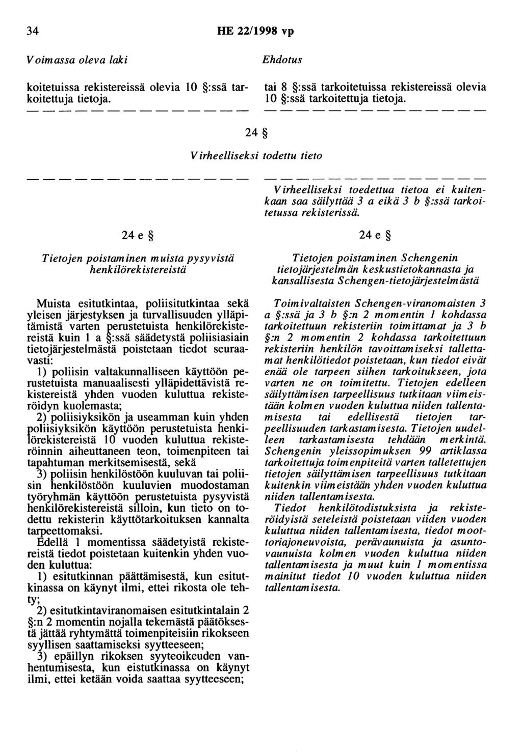 34 HE 22/1998 vp Voimassa oleva laki koitetuissa rekistereissä olevia 10 : ssä tarkoitettuja tietoja. Ehdotus tai 8 :ssä tarkoitetuissa rekistereissä olevia 10 :ssä tarkoitettuja tietoja.